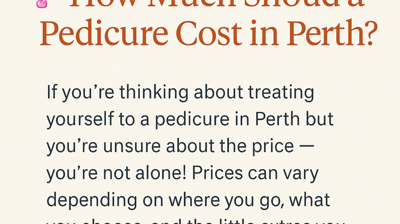 "Graphic design with the title 'How Much Should a Pedicure Cost in Perth?' and a short explanation about pedicure prices in Perth, in a clean, minimal style."