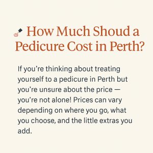 "Graphic design with the title 'How Much Should a Pedicure Cost in Perth?' and a short explanation about pedicure prices in Perth, in a clean, minimal style."